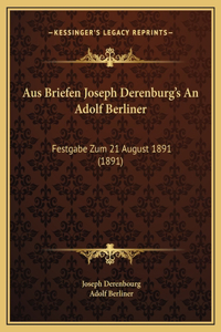 Aus Briefen Joseph Derenburg's An Adolf Berliner