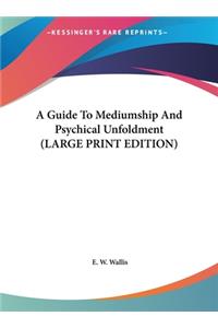 A Guide to Mediumship and Psychical Unfoldment