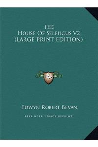 House Of Seleucus V2 (LARGE PRINT EDITION)