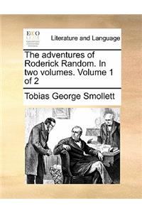 The Adventures of Roderick Random. in Two Volumes. Volume 1 of 2