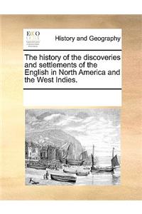 History of the Discoveries and Settlements of the English in North America and the West Indies.