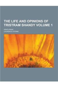 The Life and Opinions of Tristram Shandy; Gentleman Volume 1