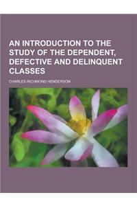 An Introduction to the Study of the Dependent, Defective and Delinquent Classes