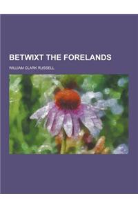 Betwixt the Forelands