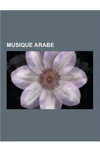 Musique Arabe: Chanteur Arabophone, Chanteuse Arabophone, Instrument de La Musique Arabe, Musique Algerienne, Musique Arabo-Andalouse