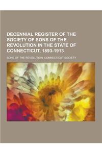 Decennial Register of the Society of Sons of the Revolution in the State of Connecticut, 1893-1913