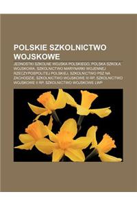 Polskie Szkolnictwo Wojskowe: Jednostki Szkolne Wojska Polskiego, Polska Szko a Wojskowa