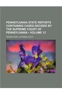 Pennsylvania State Reports Containing Cases Decided by the Supreme Court of Pennsylvania (Volume 13)