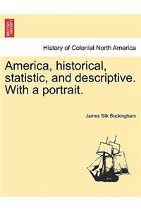 America, historical, statistic, and descriptive. With a portrait.