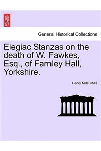 Elegiac Stanzas on the Death of W. Fawkes, Esq., of Farnley Hall, Yorkshire.