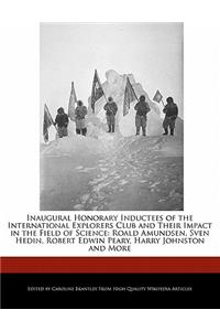 Inaugural Honorary Inductees of the International Explorers Club and Their Impact in the Field of Science