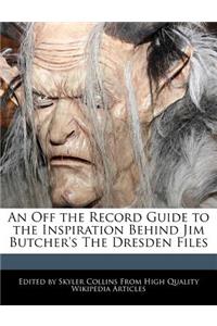 An Off the Record Guide to the Inspiration Behind Jim Butcher's the Dresden Files