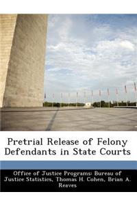Pretrial Release of Felony Defendants in State Courts