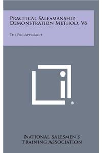 Practical Salesmanship, Demonstration Method, V6
