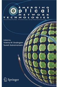 Emerging Optical Network Technologies: Architectures, Protocols and Performance