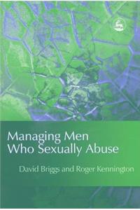 Managing Men Who Sexually Abuse