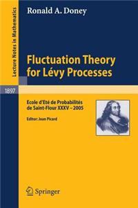 Fluctuation Theory for Levy Processes: Ecole D'Ete de Probabilites de Saint-Flour XXXV - 2005. Lecture Notes in Mathematics.