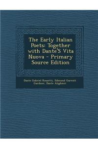 Early Italian Poets: Together with Dante's Vita Nuova