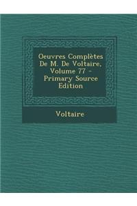 Oeuvres Completes de M. de Voltaire, Volume 77