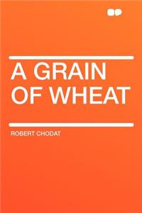 A Grain of Wheat