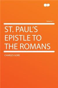 St. Paul's Epistle to the Romans Volume 1