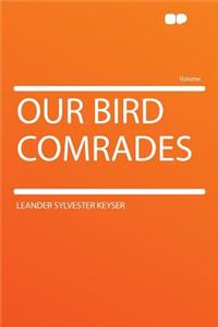 Our Bird Comrades