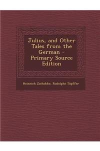 Julius, and Other Tales from the German