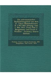 Ein Astronomischer Beobachtungstext Aus Dem 37. Jahre Nebukadnezars II. (-567/66); Sitzung Vom 1. Mai 1915. [Von] Paul V. Neugebauer Und Ernst F. Weidner