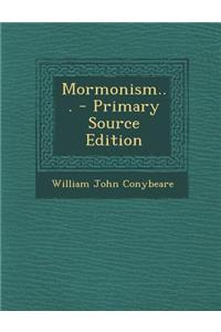 Mormonism... - Primary Source Edition