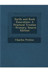 Earth and Rock Excavation: A Practical Treatise: A Practical Treatise