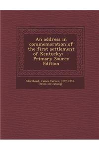 An Address in Commemoration of the First Settlement of Kentucky;