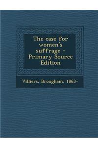 The Case for Women's Suffrage - Primary Source Edition