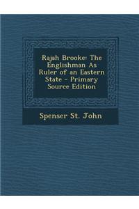 Rajah Brooke: The Englishman as Ruler of an Eastern State