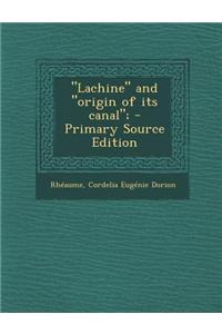 Lachine and Origin of Its Canal; - Primary Source Edition