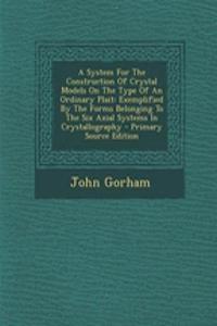 A System for the Construction of Crystal Models on the Type of an Ordinary Plait