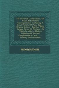 The Universal Letter-Writer, Or, Whole Art of Polite Correspondence