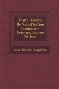 Traite General de Versification Francaise