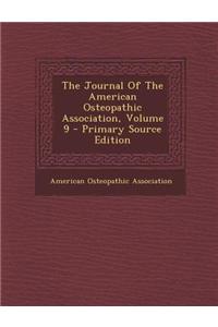 The Journal of the American Osteopathic Association, Volume 9 - Primary Source Edition