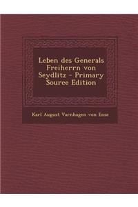 Leben Des Generals Freiherrn Von Seydlitz - Primary Source Edition