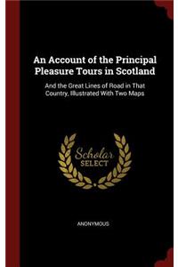 An Account of the Principal Pleasure Tours in Scotland