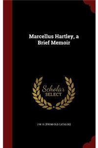 Marcellus Hartley, a Brief Memoir