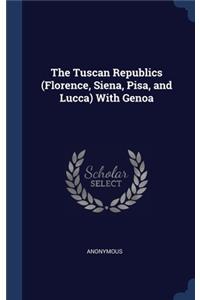 The Tuscan Republics (Florence, Siena, Pisa, and Lucca) With Genoa