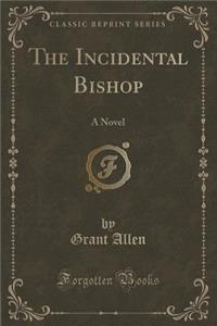 The Incidental Bishop