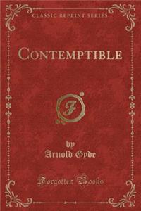 Contemptible (Classic Reprint)