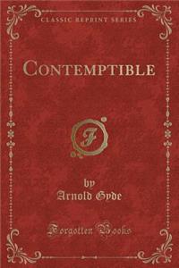 Contemptible (Classic Reprint)