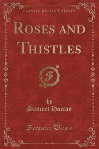 Roses and Thistles (Classic Reprint)