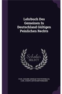 Lehrbuch Des Gemeinen in Deutschland Gultigen Peinlichen Rechts