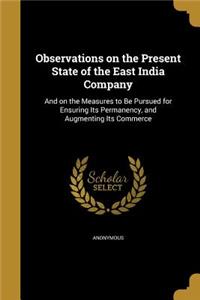 Observations on the Present State of the East India Company
