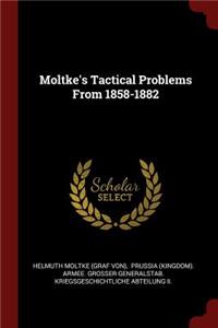 Moltke's Tactical Problems From 1858-1882