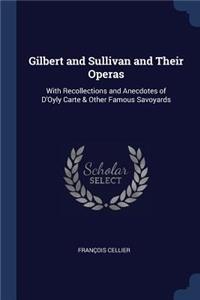 Gilbert and Sullivan and Their Operas